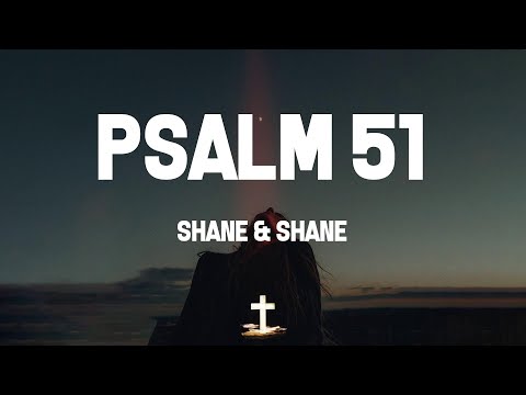 Psalm 51 (Wisdom In The Secret Heart) by Shane & Shane