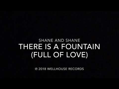 There Is A Fountain (Full Of Love) by Shane & Shane