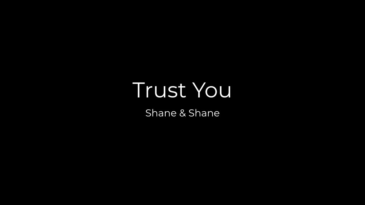 Trust You by Shane & Shane