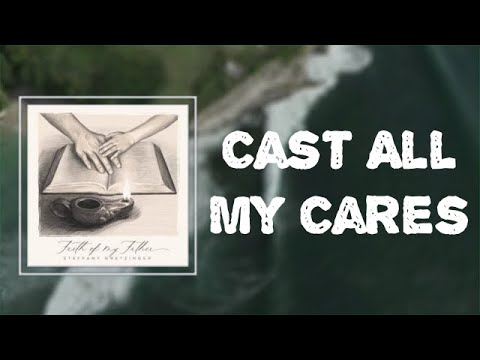 Cast All My Cares by Steffany Gretzinger