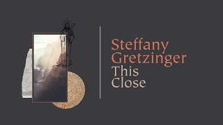 This Close by Steffany Gretzinger