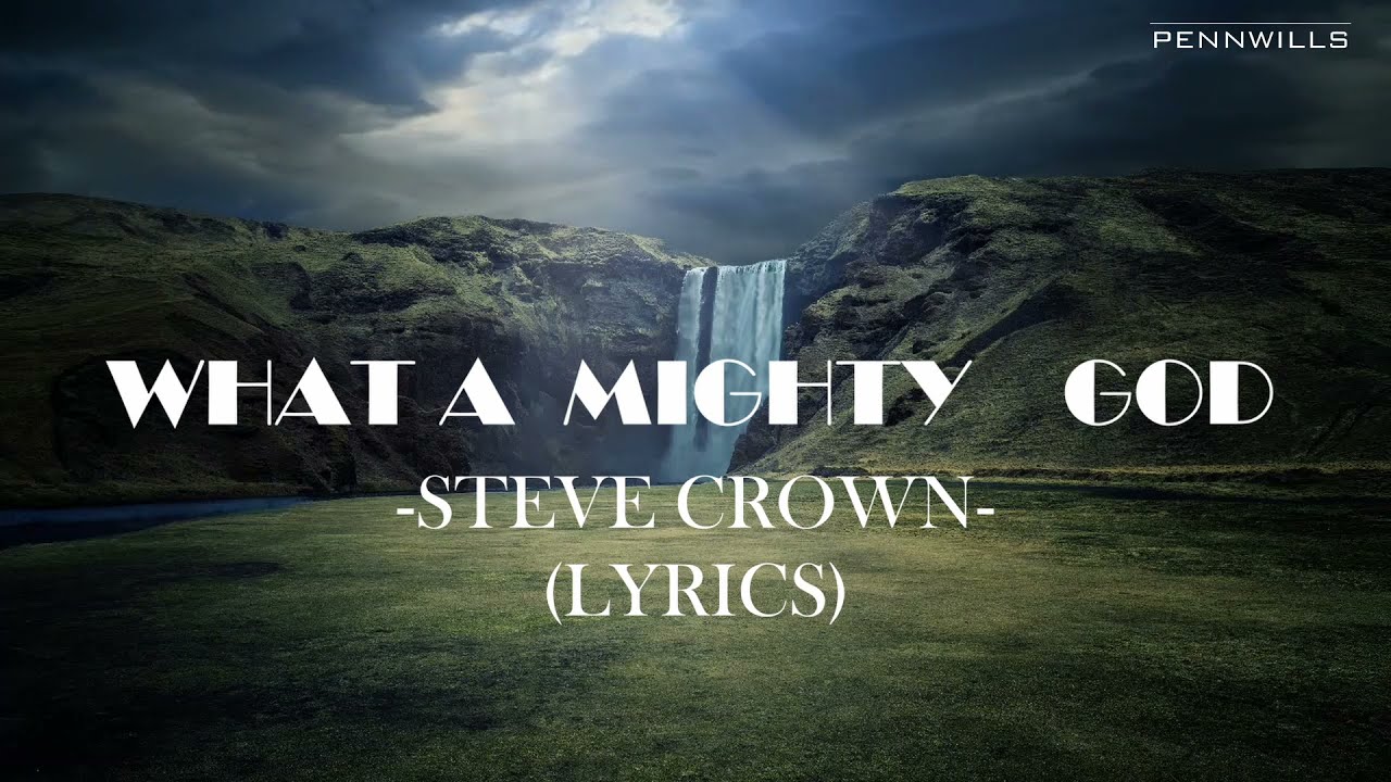 What A Mighty God by Steve Crown