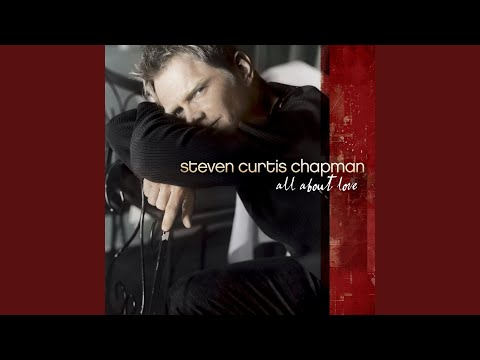 All About Love by Steven Curtis Chapman