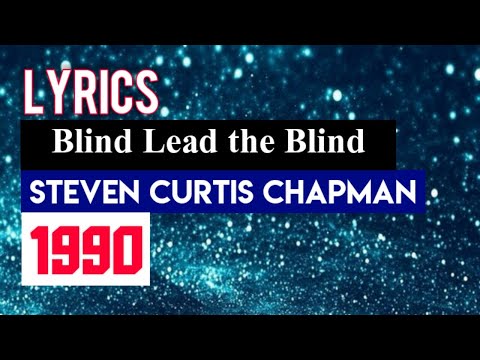 Blind Lead The Blind by Steven Curtis Chapman