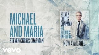 Michael And Maria by Steven Curtis Chapman