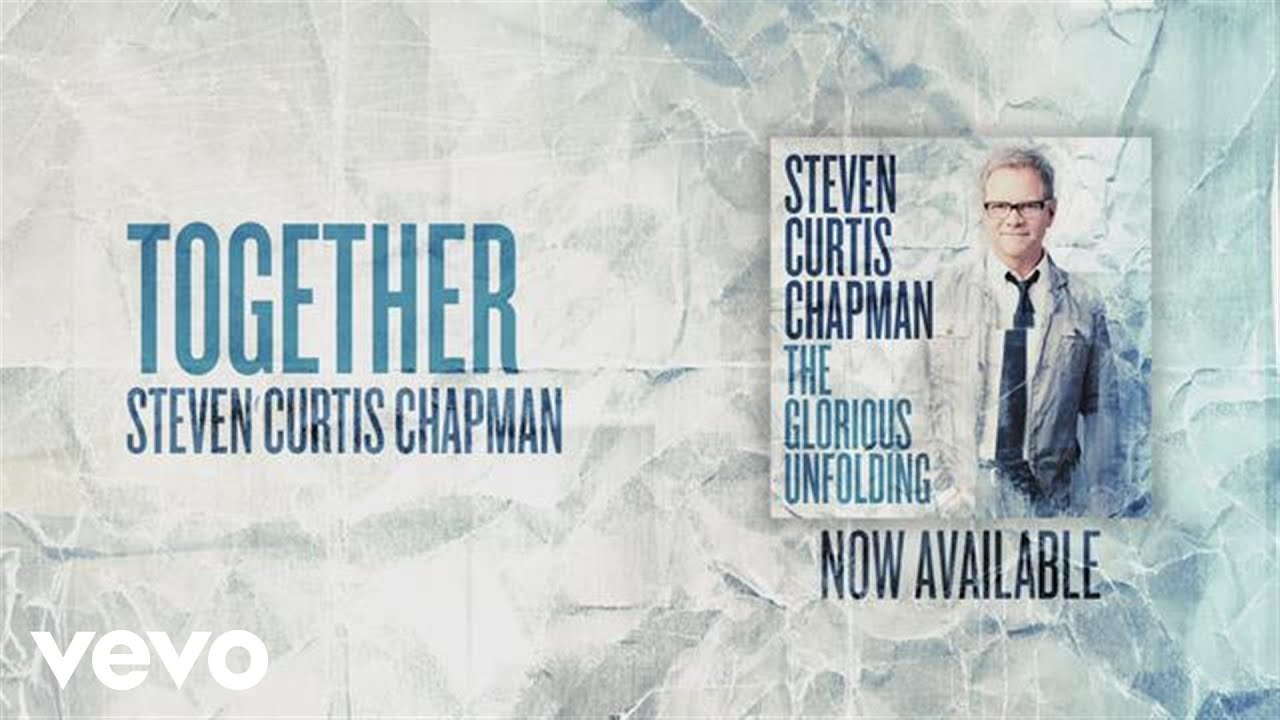 Together by Steven Curtis Chapman