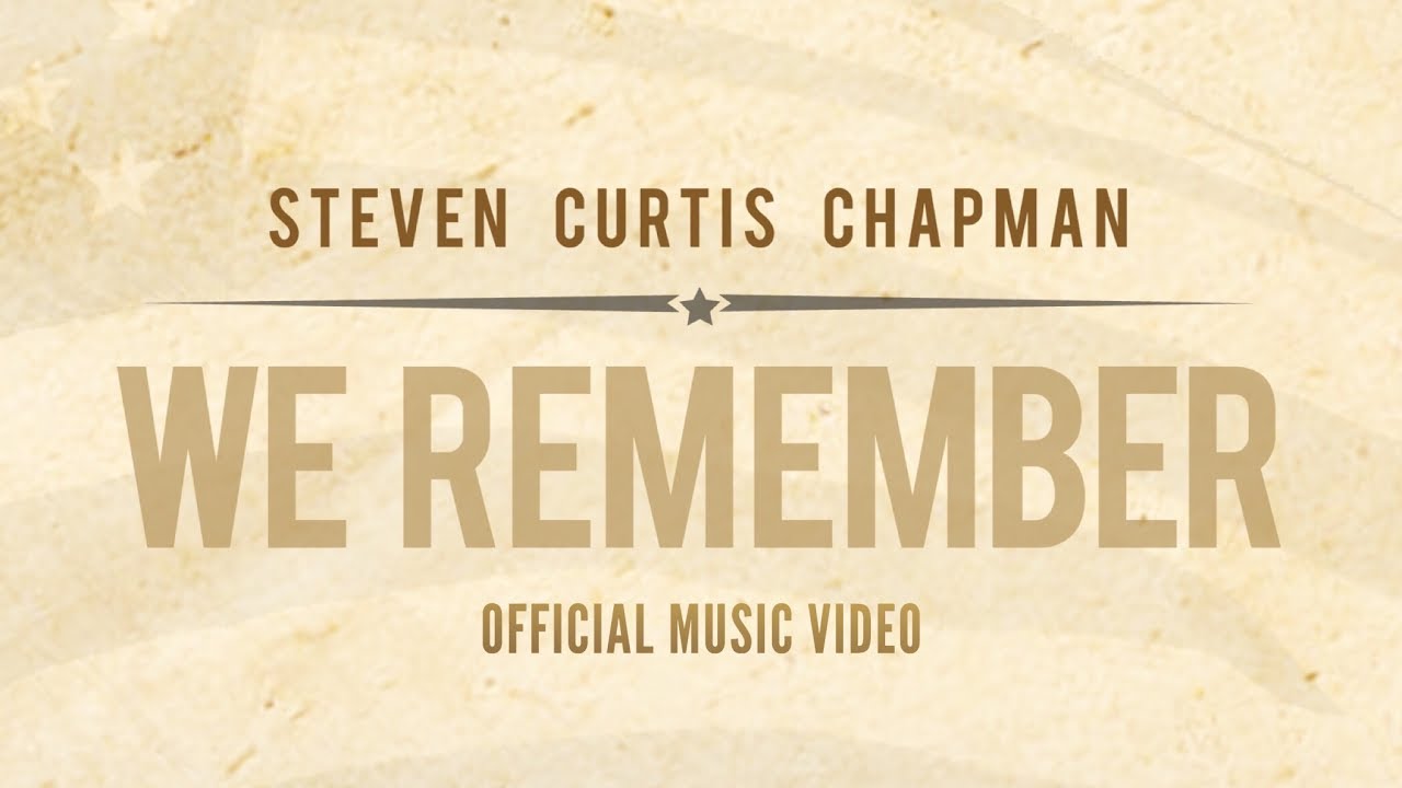 We Remember by Steven Curtis Chapman