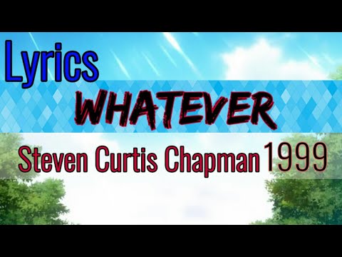 Whatever by Steven Curtis Chapman