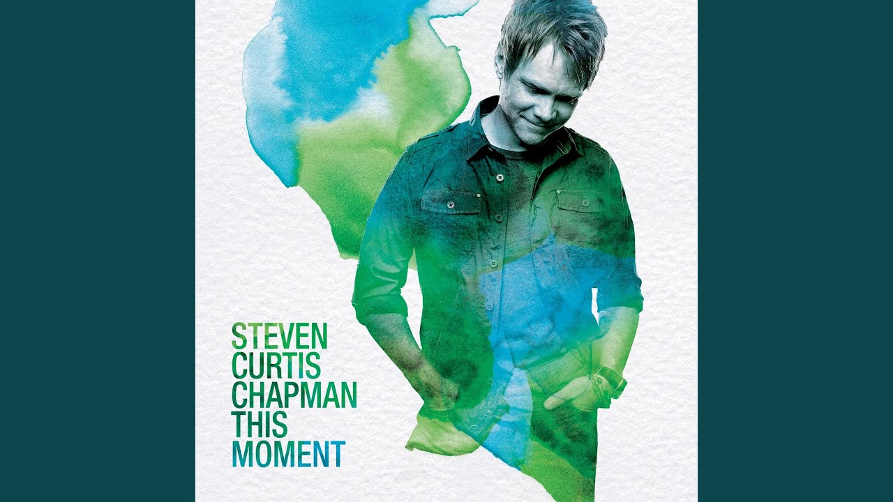 You Are Being Loved by Steven Curtis Chapman