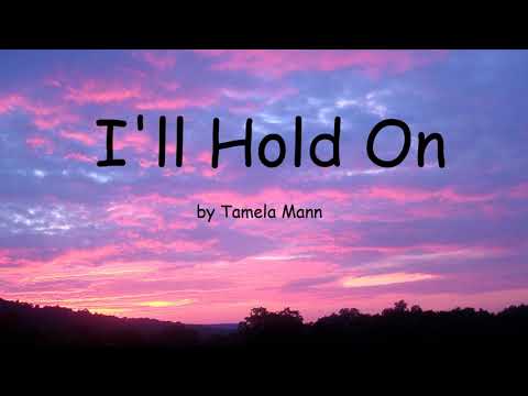 I'll Hold On by Tamela Mann