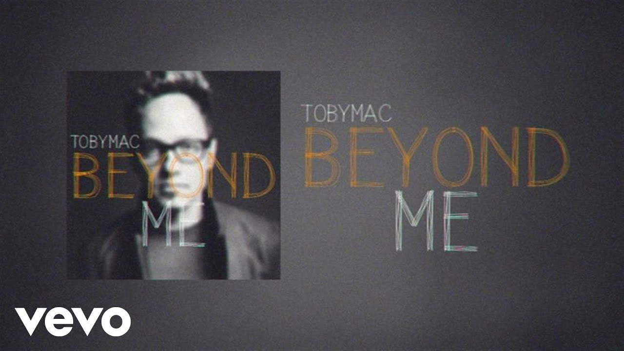 Beyond Me by TobyMac