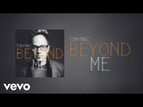 Beyond Me by TobyMac