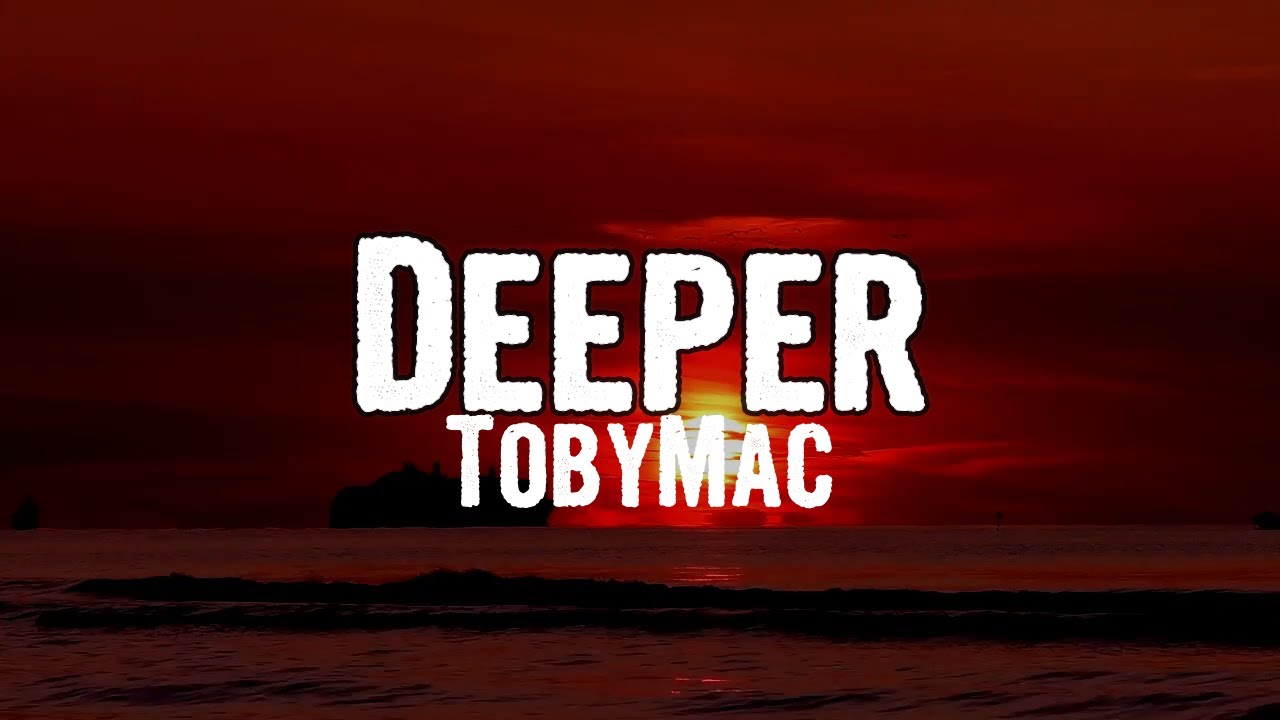 Deeper by TobyMac