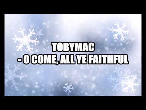 O Come All Ye Faithful by TobyMac