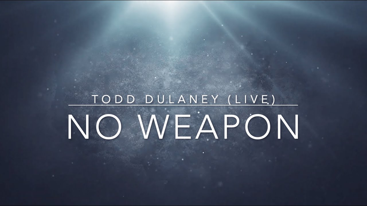 No Weapon by Todd Dulaney