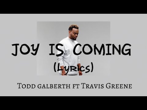 Joy Is Coming by Todd Galberth