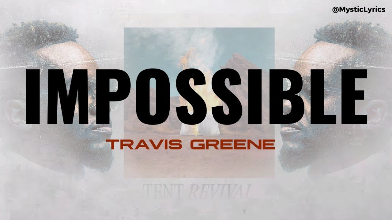 IMPOSSIBLE by Travis Greene