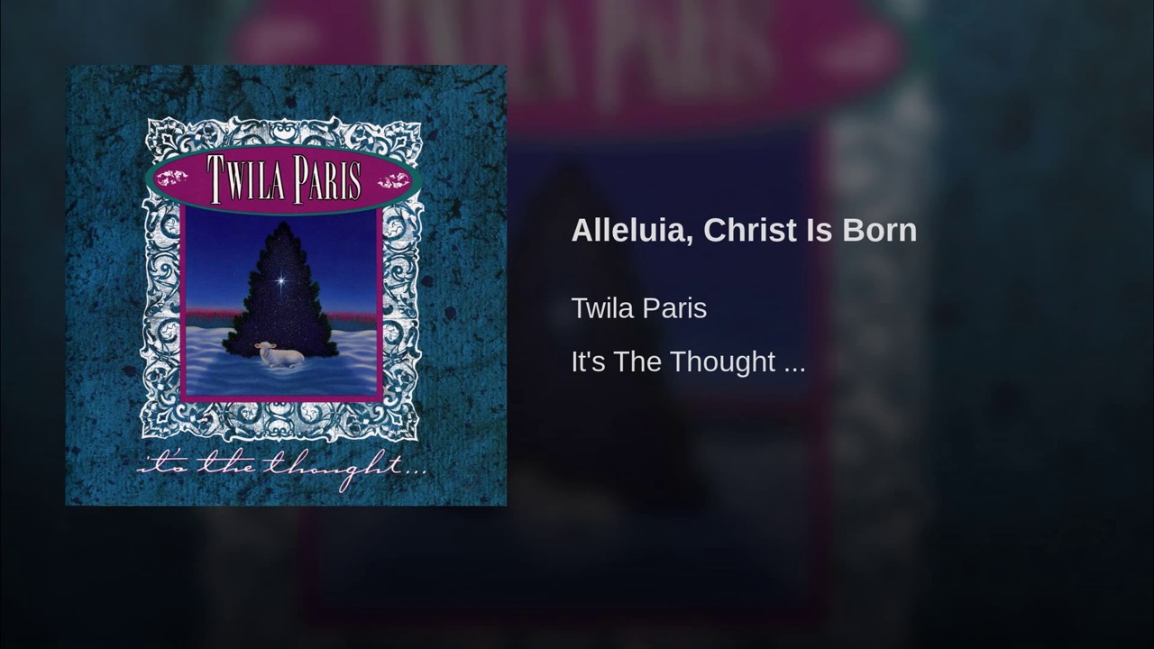 Alleluia, Christ Is Born by Twila Paris