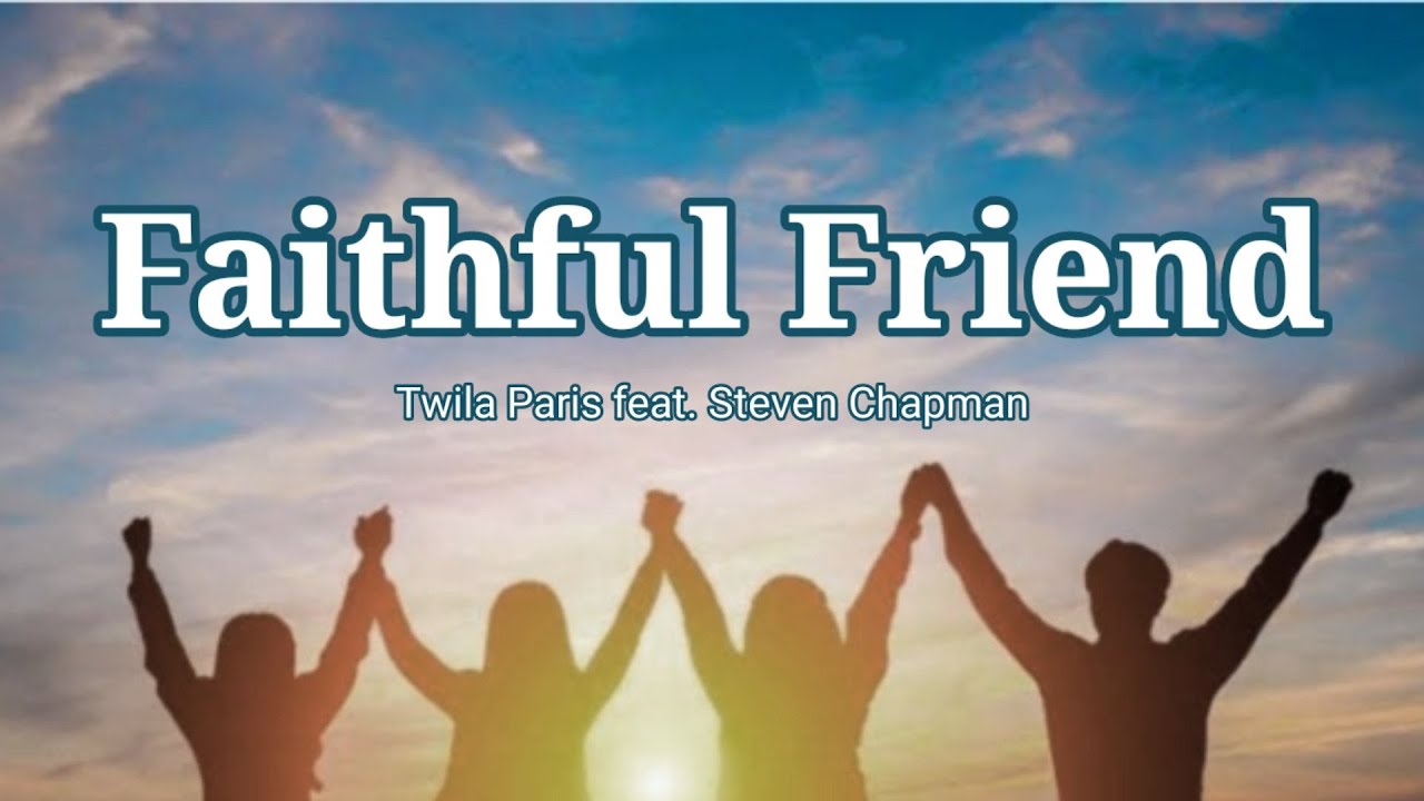 Faithful Friend by Twila Paris