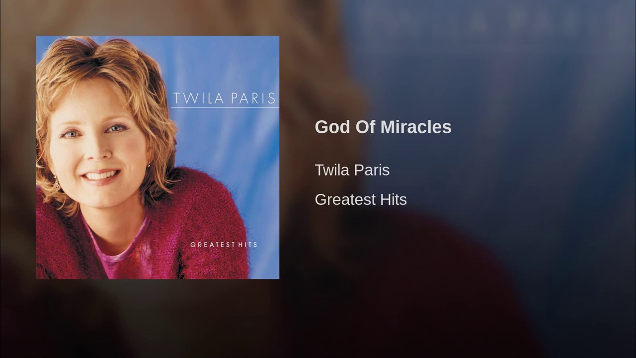 God Of Miracles by Twila Paris