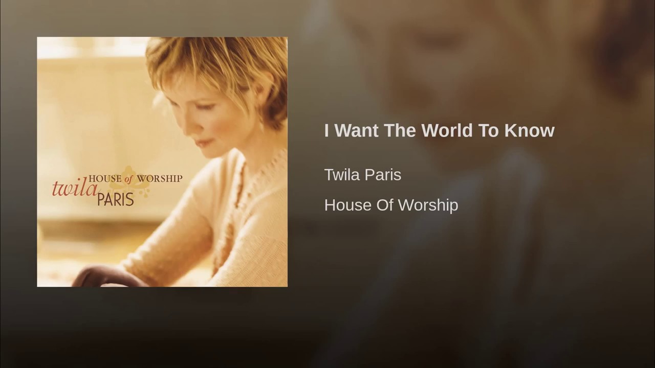 I Want The World To Know by Twila Paris