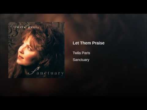 Let Them Praise by Twila Paris