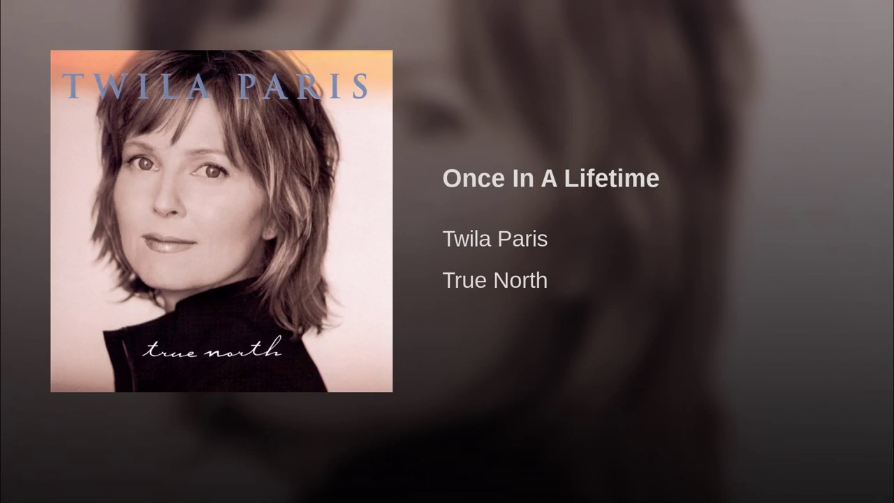 Once In A Lifetime by Twila Paris