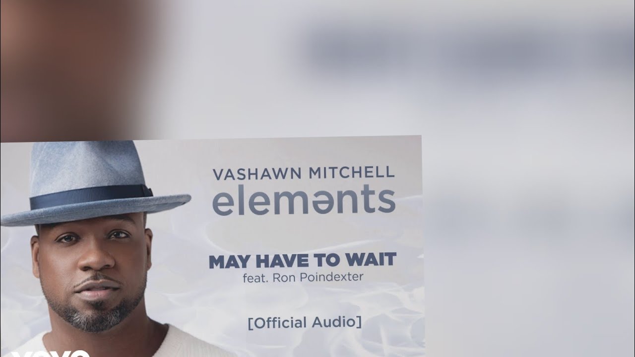 May Have To Wait by VaShawn Mitchell
