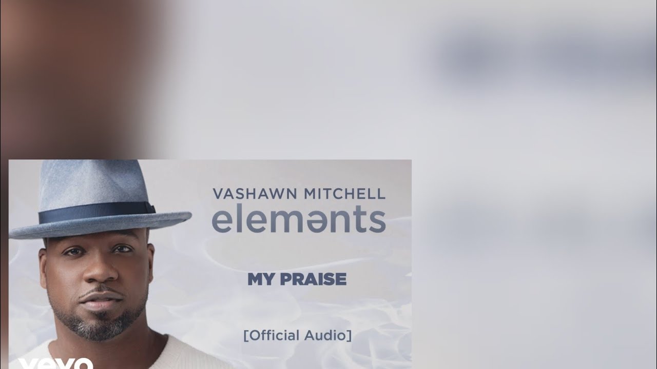 My Praise by VaShawn Mitchell