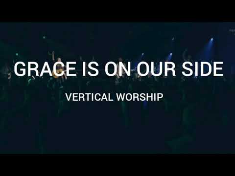 Grace Is On Our Side by Vertical Worship