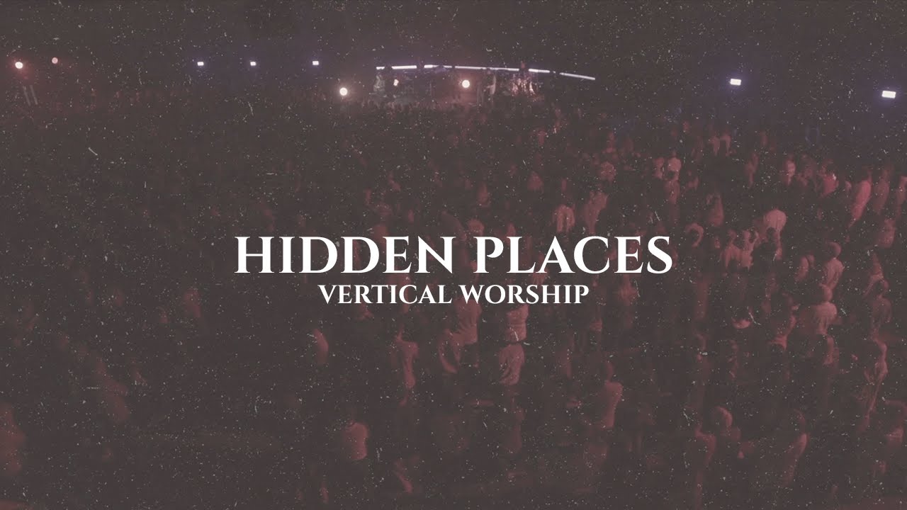 Hidden Places by Vertical Worship