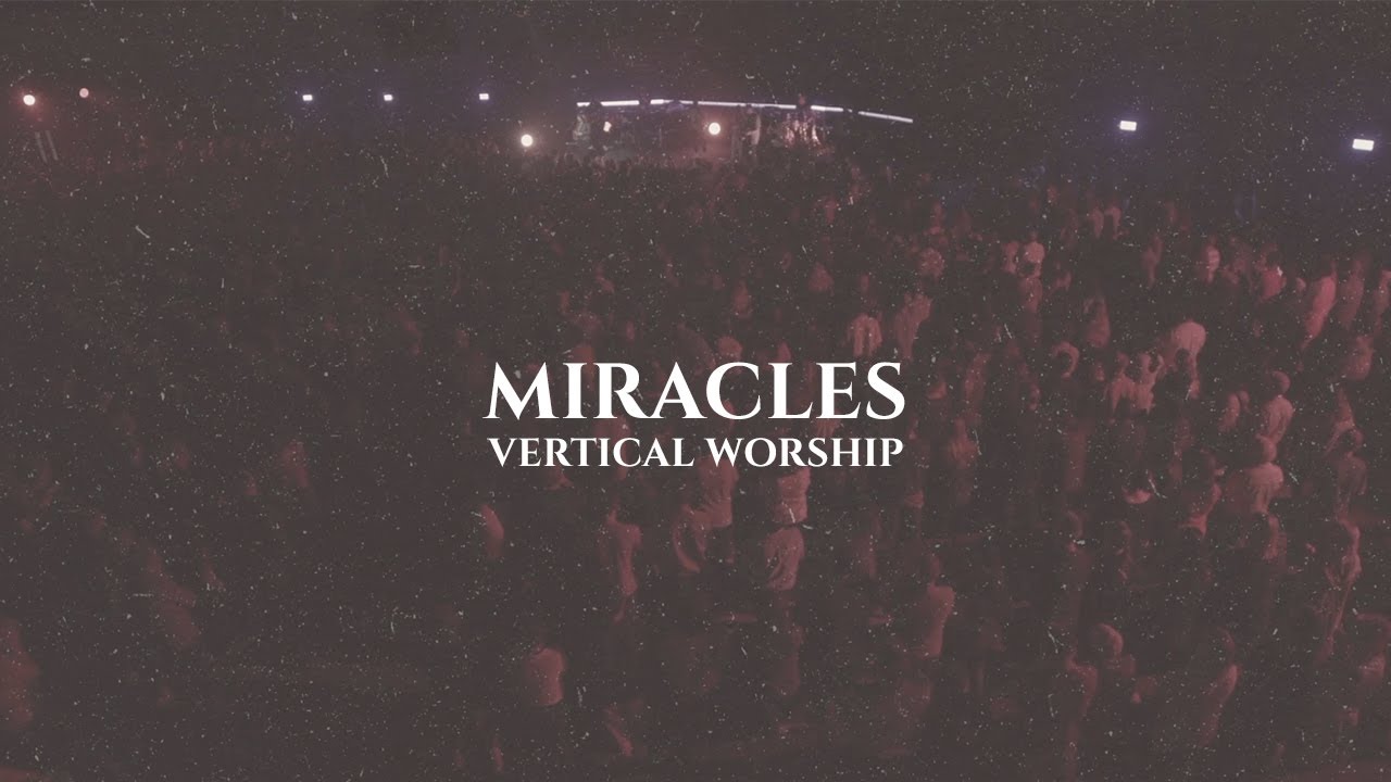 Miracles by Vertical Worship