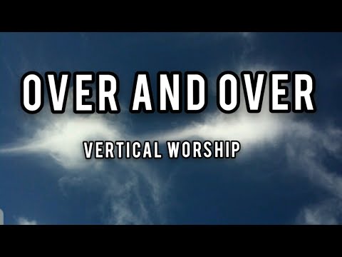 Over And Over by Vertical Worship