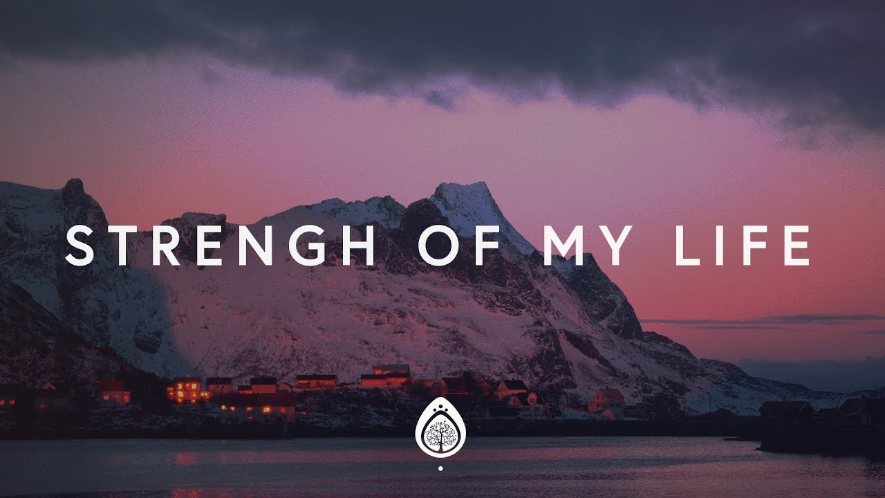 Strength Of My Life by Vertical Worship
