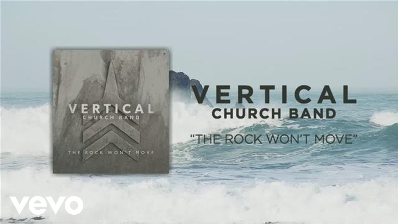 The Rock Won't Move by Vertical Worship