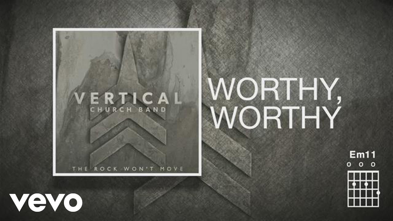 Worthy, Worthy by Vertical Worship