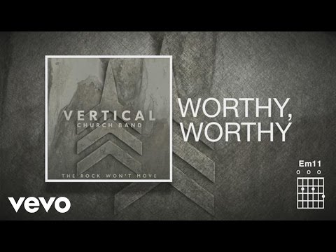 Worthy, Worthy by Vertical Worship