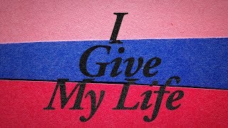 I Give My Life